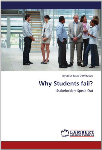 Cover for Ignatius Isaac Dambudzo · Why Students Fail?: Stakeholders Speak out (Paperback Book) (2012)