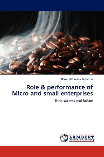 Cover for Demis Alamirew Getahun · Role &amp; Performance of Micro and Small Enterprises: Their Success and Failure (Paperback Book) (2012)