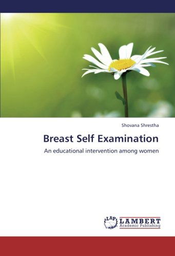 Cover for Shovana Shrestha · Breast Self Examination: an Educational Intervention Among Women (Paperback Book) (2012)