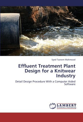 Cover for Syed Tasnem Mahmood · Effluent Treatment Plant Design for a Knitwear Industry: Detail Design Procedure with a Computer Aided Software (Paperback Book) (2012)