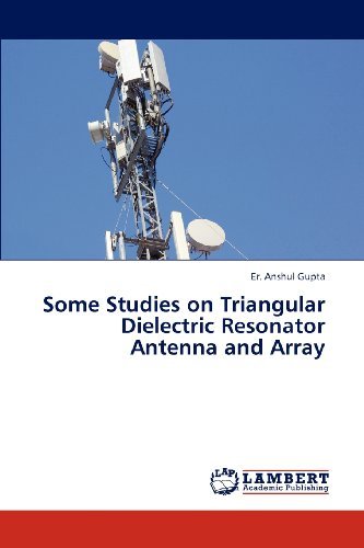 Cover for Er. Anshul Gupta · Some Studies on Triangular Dielectric Resonator Antenna and Array (Taschenbuch) (2012)
