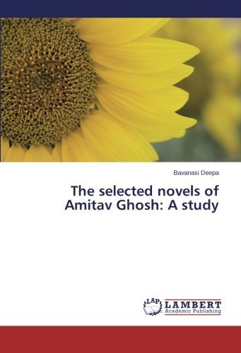 Cover for Bavanasi Deepa · The Selected Novels of Amitav Ghosh: a Study (Taschenbuch) (2013)