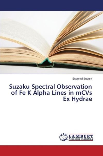 Suzaku Spectral Observation of Fe - Sudum - Books -  - 9783659802263 - November 13, 2015