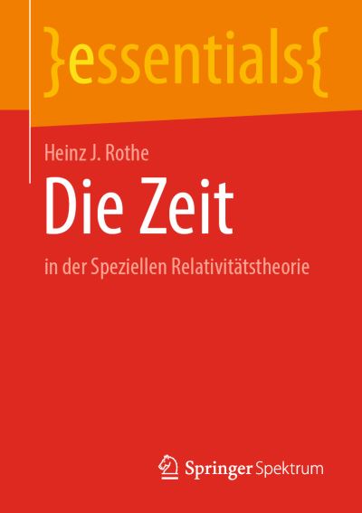 Cover for Heinz J. Rothe · Die Zeit in der Speziellen Relativitätstheorie (Book) (2022)