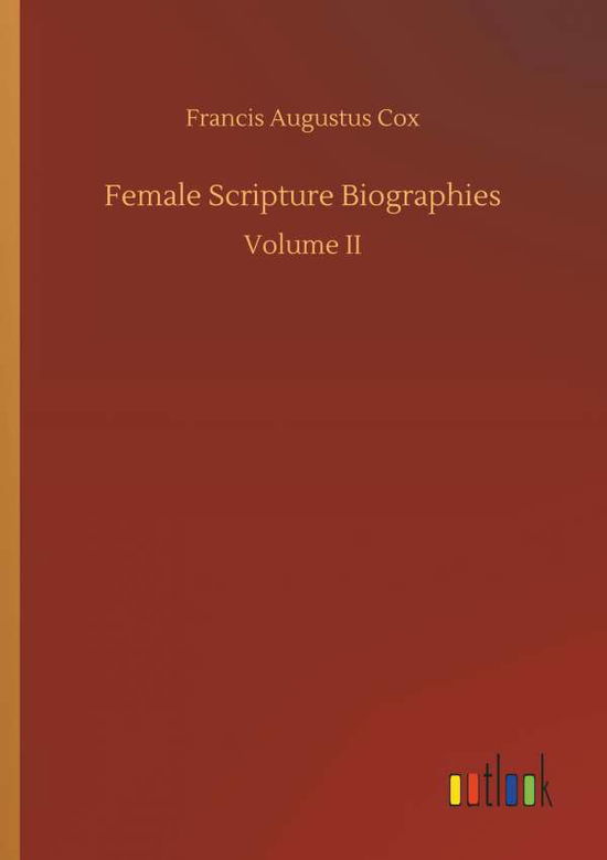 Female Scripture Biographies - Cox - Books -  - 9783734026263 - September 20, 2018