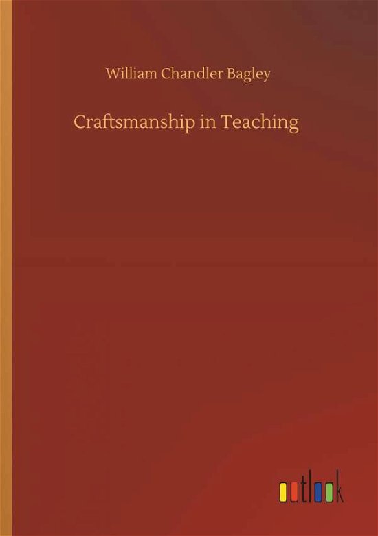 Cover for Bagley · Craftsmanship in Teaching (Bog) (2019)
