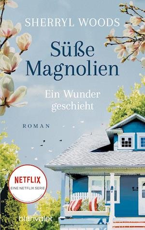 Cover for Sherryl Woods · Süße Magnolien - Ein Wunder geschieht (Buch) (2023)