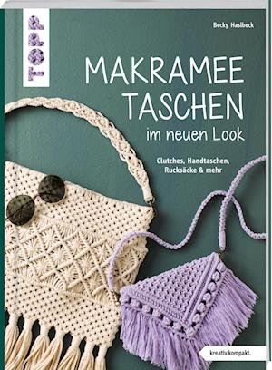Cover for Rebecca Haslbeck · Makramee-Taschen im neuen Look (kreativ.kompakt) (Book) (2022)