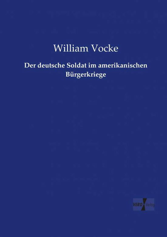 Cover for William Vocke · Der deutsche Soldat im amerikanischen Burgerkriege (Paperback Book) (2019)