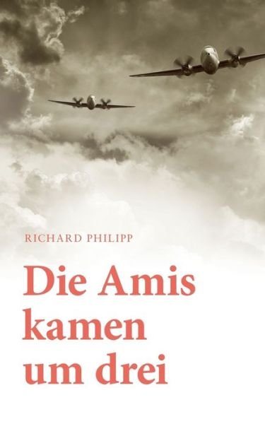 Cover for Philipp · Die Amis kamen um Drei (Bog) (2017)