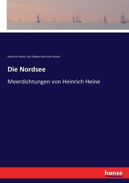 Die Nordsee: Meerdichtungen von Heinrich Heine - Heinrich Heine - Bøger - Hansebooks - 9783743684263 - 5. februar 2017