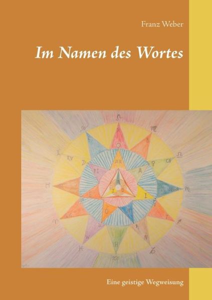 Cover for Franz Weber · Im Namen des Wortes: Eine geistige Wegweisung (Paperback Book) (2018)