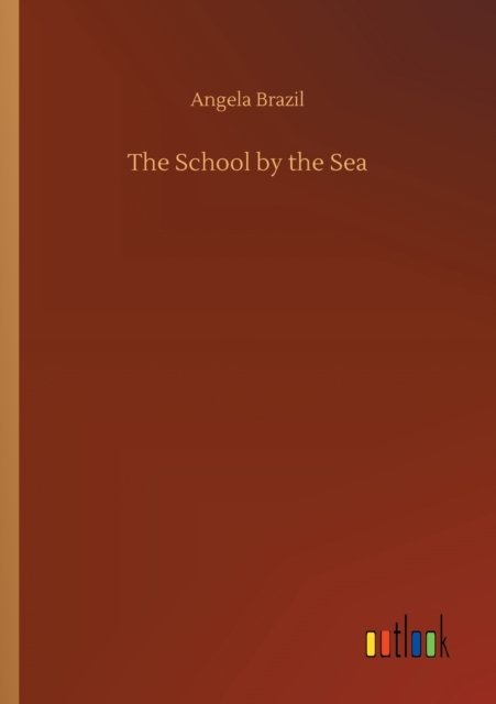 Cover for Angela Brazil · The School by the Sea (Paperback Book) (2020)