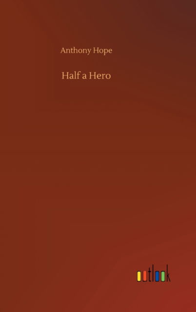 Cover for Anthony Hope · Half a Hero (Hardcover Book) (2020)