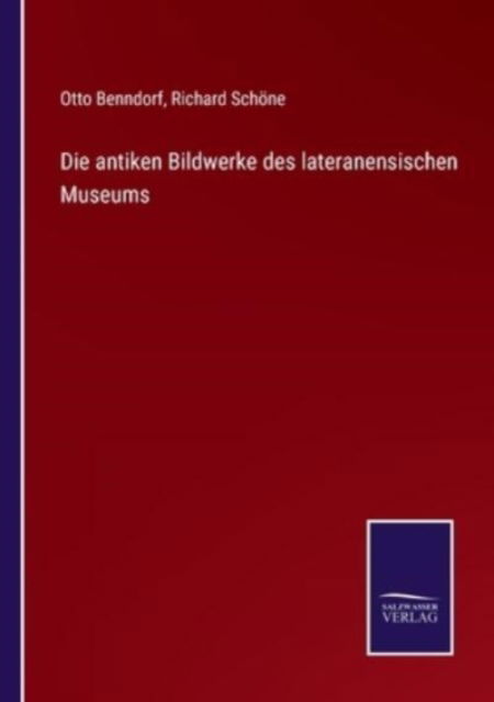 Cover for Otto Benndorf · Die antiken Bildwerke des lateranensischen Museums (Paperback Book) (2021)