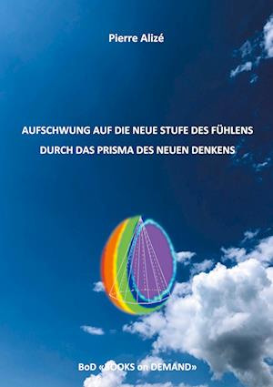 Cover for Pierre Alizé · Aufschwung auf die neue Stufe des Fühlens durch das Prisma des neuen Denkens (Hardcover Book) (2021)