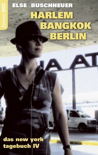 Cover for Else Buschheuer · Harlem - Bangkok - Berlin: Das New York Tagebuch IV (Paperback Book) [German edition] (2005)