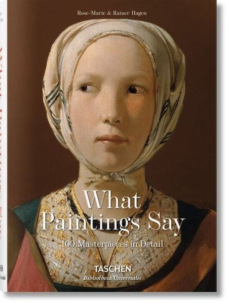 Cover for Rose-Marie &amp; Rainer Hagen · Bibliotheca Universalis: What Great Paintings Say. 100 Masterpieces in Detail (Bound Book) (2020)