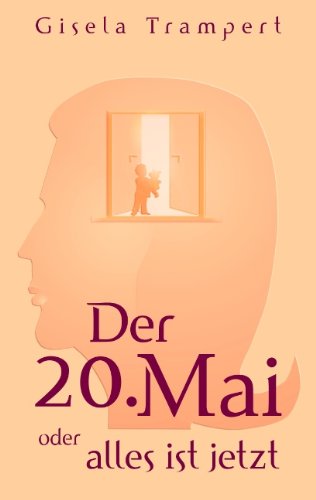 Cover for Gisela Trampert · Der 20. Mai Oder Alles Ist Jetzt (Paperback Book) [German edition] (2007)
