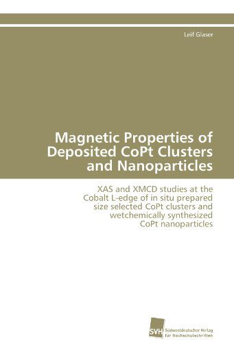 Cover for Leif Glaser · Magnetic Properties of Deposited Copt Clusters and Nanoparticles: Xas and Xmcd Studies at the Cobalt L-edge of in Situ Prepared Size Selected Copt ... Wetchemically Synthesized Copt Nanoparticles (Paperback Bog) (2010)