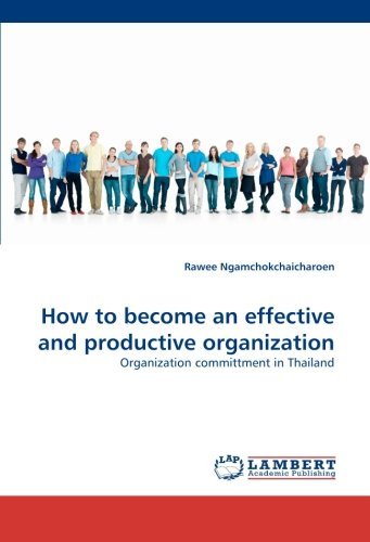 Cover for Rawee Ngamchokchaicharoen · How to Become an Effective and Productive Organization: Organization Committment in Thailand (Taschenbuch) (2009)
