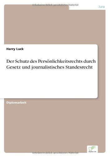 Cover for Harry Luck · Der Schutz Des Persönlichkeitsrechts Durch Gesetz Und Journalistisches Standesrecht (Paperback Book) [German edition] (2000)