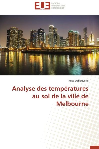 Cover for Rose Debouverie · Analyse Des Températures Au Sol De La Ville De Melbourne (Paperback Book) [French edition] (2018)