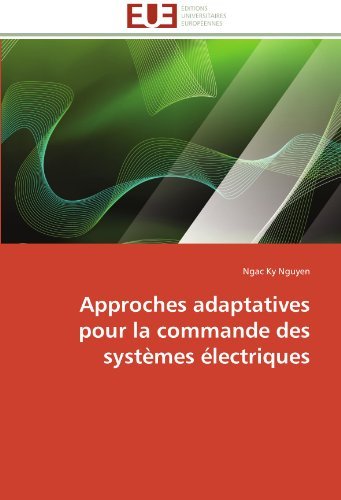 Cover for Ngac Ky Nguyen · Approches Adaptatives Pour La Commande Des Systèmes Électriques (Paperback Book) [French edition] (2018)