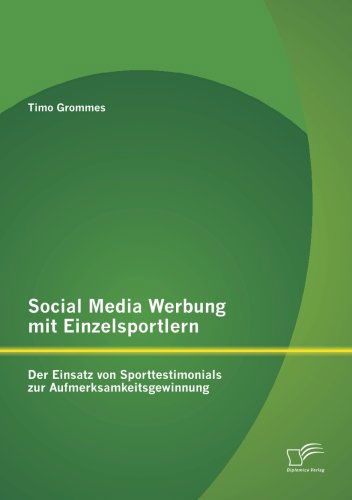 Cover for Timo Grommes · Social Media Werbung Mit Einzelsportlern: Der Einsatz Von Sporttestimonials Zur Aufmerksamkeitsgewinnung (Paperback Book) [German edition] (2012)