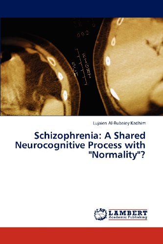 Cover for Lujaien Al-rubaiey Kadhim · Schizophrenia: a Shared Neurocognitive Process with &quot;Normality&quot;? (Taschenbuch) (2012)