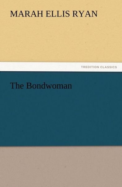 Cover for Marah Ellis Ryan · The Bondwoman (Pocketbok) (2012)