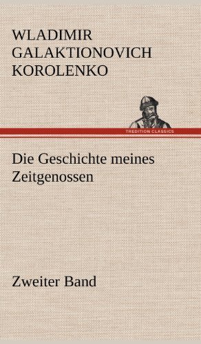 Cover for Wladimir Galaktionovich Korolenko · Die Geschichte Meines Zeitgenossen - Zweiter Band (Gebundenes Buch) [German edition] (2012)
