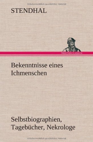 Cover for Stendhal · Bekenntnisse Eines Ichmenschen (Gebundenes Buch) [German edition] (2012)