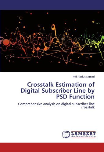 Cover for Md Abdus Samad · Crosstalk Estimation of Digital Subscriber Line by Psd Function: Comprehensive Analysis on Digital Subscriber Line Crosstalk (Pocketbok) (2012)