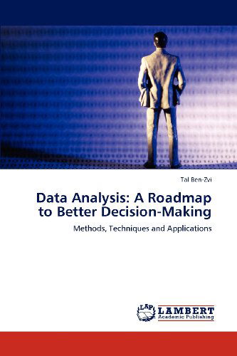 Cover for Tal Ben-zvi · Data Analysis: a Roadmap to Better Decision-making: Methods, Techniques and Applications (Pocketbok) (2012)