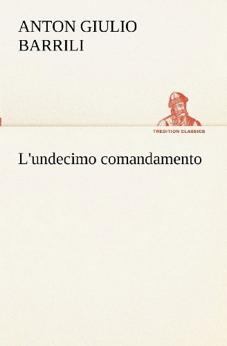 Cover for Anton Giulio Barrili · L'undecimo Comandamento (Tredition Classics) (Italian Edition) (Pocketbok) [Italian edition] (2012)