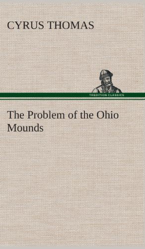 Cover for Cyrus Thomas · The Problem of the Ohio Mounds (Gebundenes Buch) (2013)