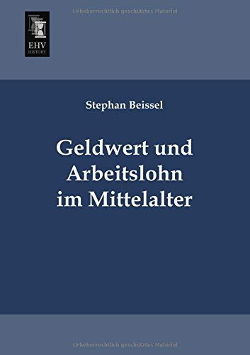 Cover for Stephan Beissel · Geldwert Und Arbeitslohn Im Mittelalter (Paperback Book) [German edition] (2013)