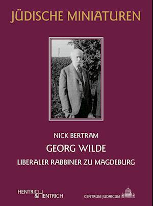 Georg Wilde - Nick Bertram - Books - Hentrich und Hentrich Verlag Berlin - 9783955656263 - October 1, 2023