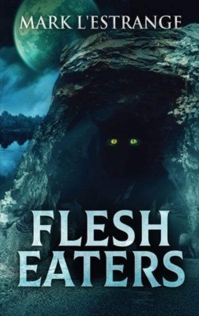 Flesh Eaters - Mark L'Estrange - Bøger - Next Chapter - 9784867459263 - 26. april 2021