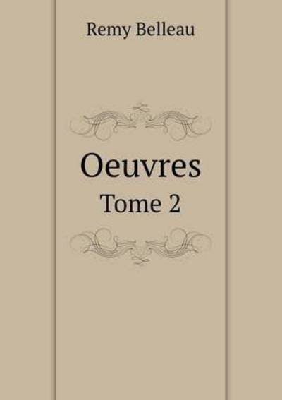 Cover for Remy Belleau · Oeuvres Tome 2 (Paperback Book) (2015)