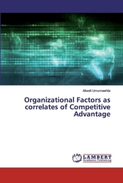 Cover for Allwell Umunnaehila · Organizational Factors as correlates of Competitive Advantage (Paperback Bog) (2019)