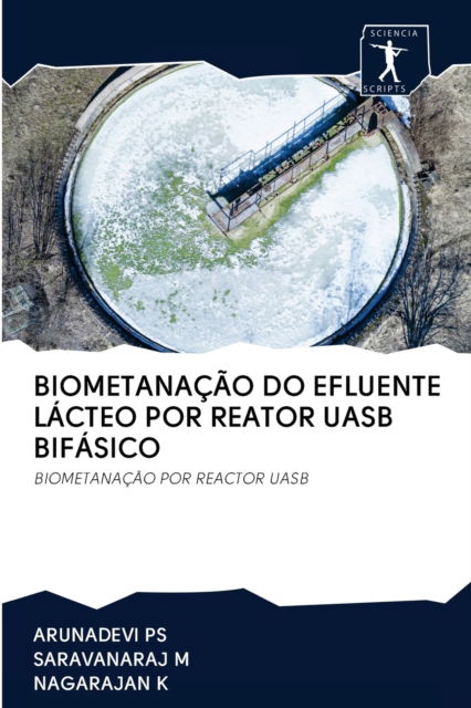 Cover for Arunadevi Ps · Biometanacao Do Efluente Lacteo Por Reator Uasb Bifasico (Paperback Book) (2020)