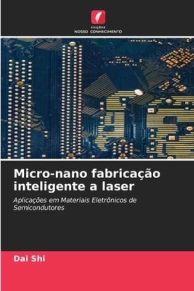Cover for Dai Shi · Micro-nano fabricacao inteligente a laser (Paperback Bog) (2021)