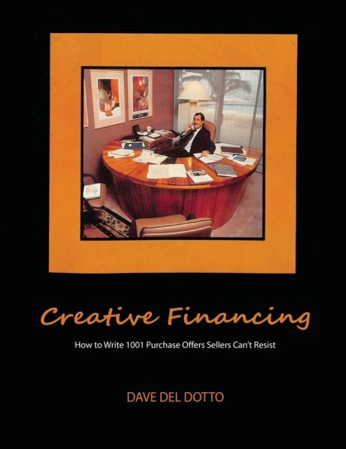 Cover for Dave del Dotto · Creative financing: How to write 1001 purchase offers sellers can't resist (Pocketbok) (2020)