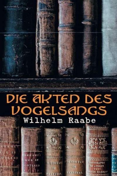 Cover for Wilhelm Raabe · Die Akten des Vogelsangs (Paperback Book) (2018)