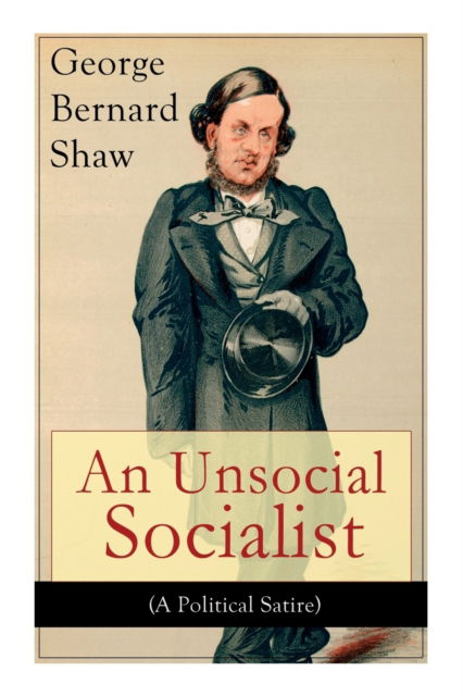 Cover for George Bernard Shaw · An Unsocial Socialist (A Political Satire) (Paperback Bog) (2019)