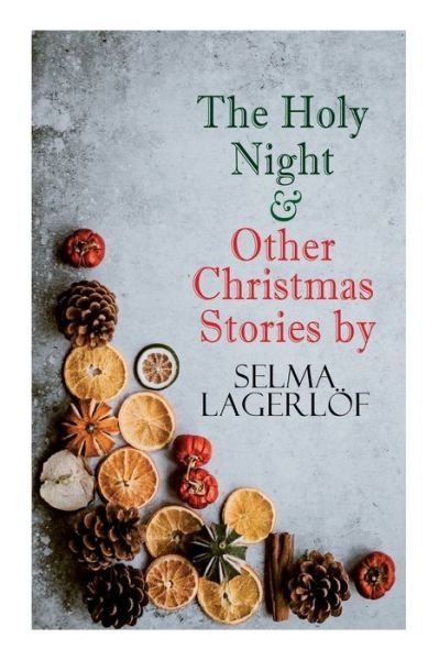 Cover for Selma Lagerloef · The Holy Night &amp; Other Christmas Stories by Selma Lagerloef: Christmas Specials Series (Pocketbok) (2022)
