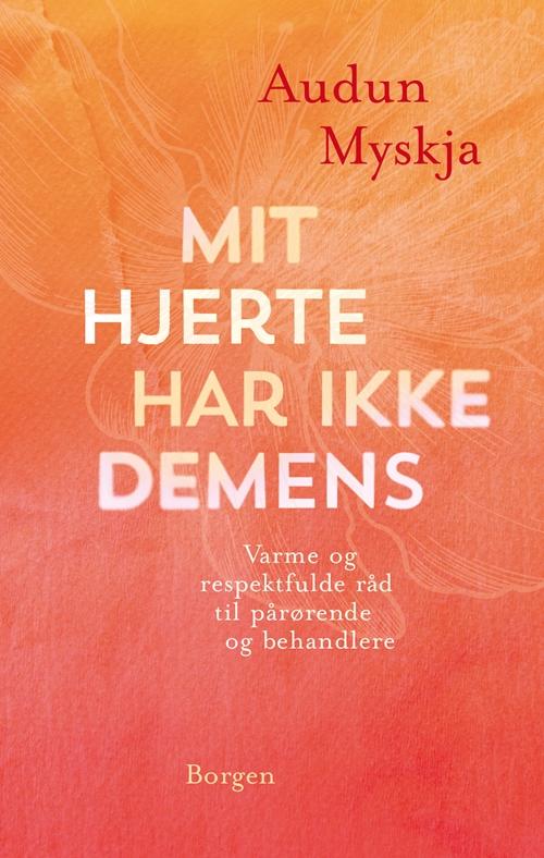 Cover for Audun Myskja · Mit hjerte har ikke demens (Bound Book) [1st edition] (2016)