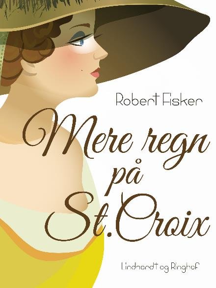 Cover for Robert Fisker · Mere regn på St. Croix (Sewn Spine Book) [2nd edition] (2017)